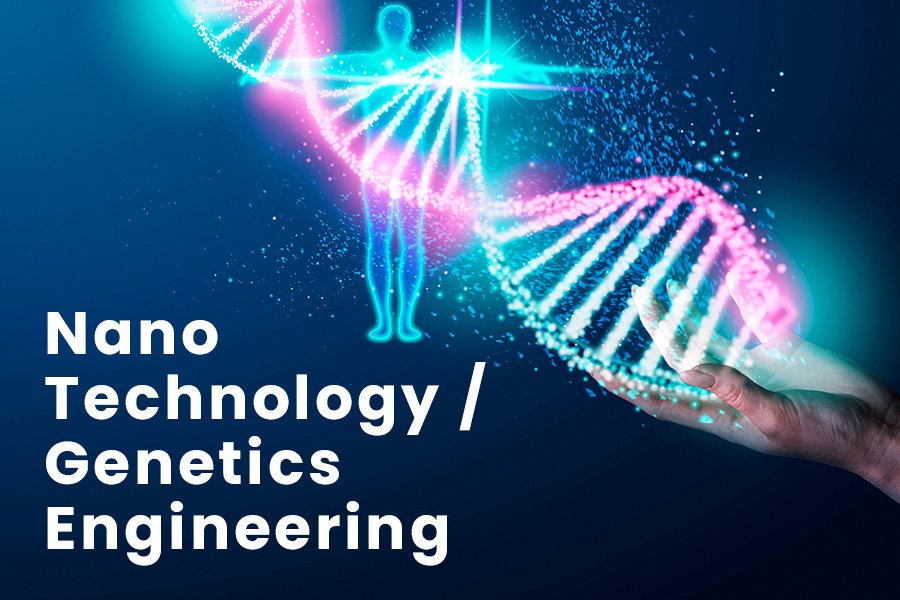 nano tecnology & genetic engineering